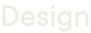 Design